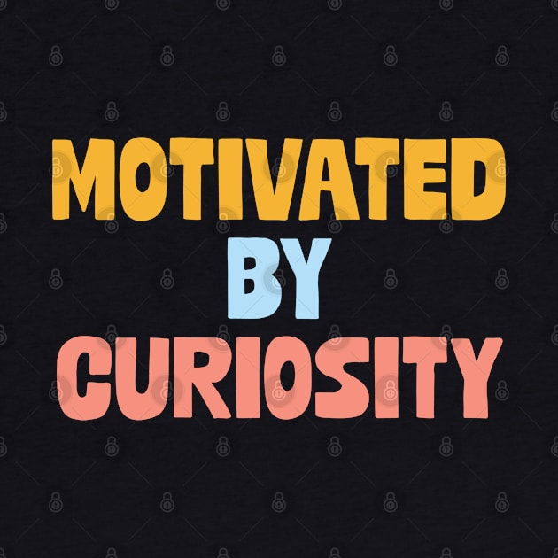 Motivated by curiosity by Think Beyond Color